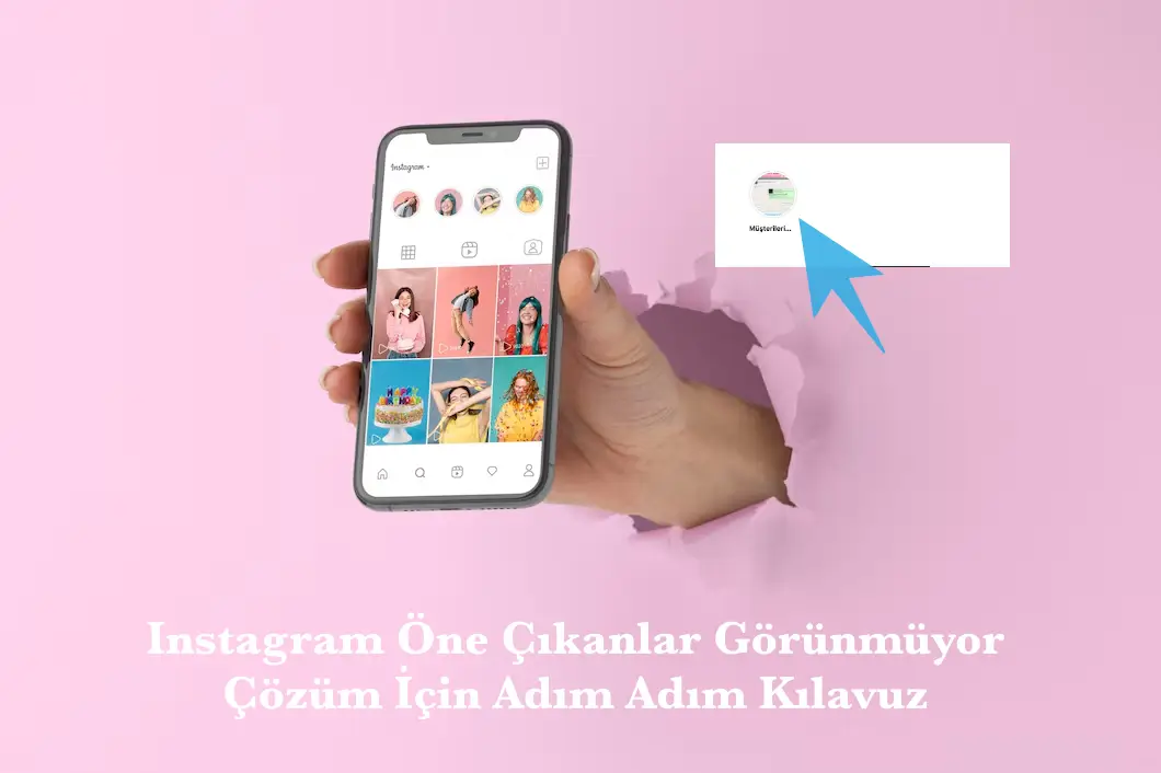 Instagram Öne Çıkanlar Görünmüyor: Çözüm İçin Adım Adım Kılavuz