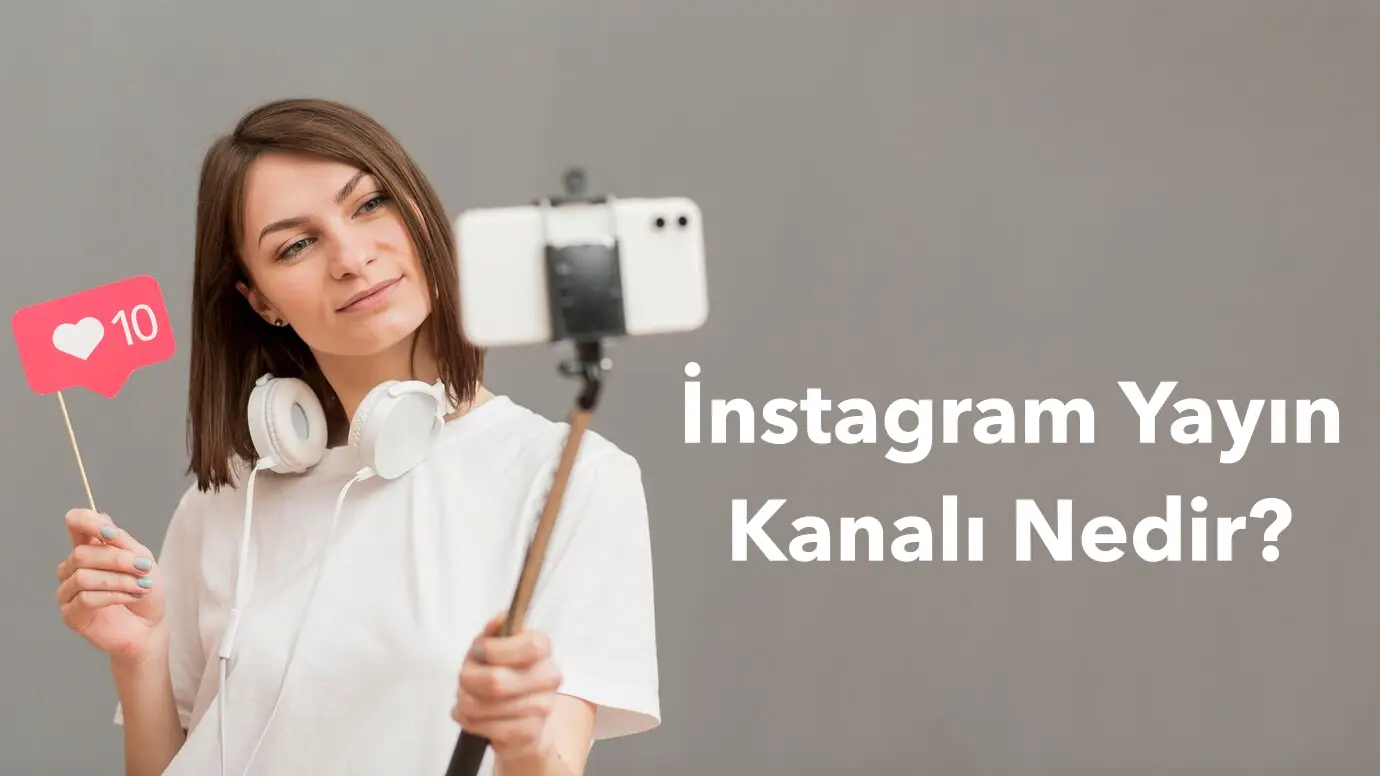 Instagram Yayın Kanalı Nedir?